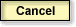 Cancel